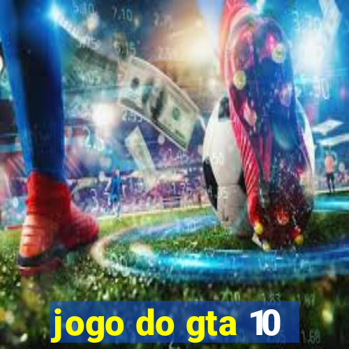 jogo do gta 10